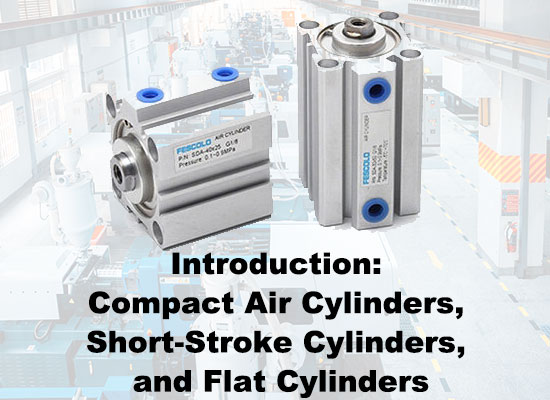 Introduction: Compact Air Cylinders, Short-Stroke Cylinders, and Flat Cylinders