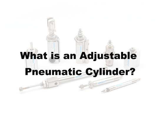 What is an Adjustable Pneumatic Cylinder?